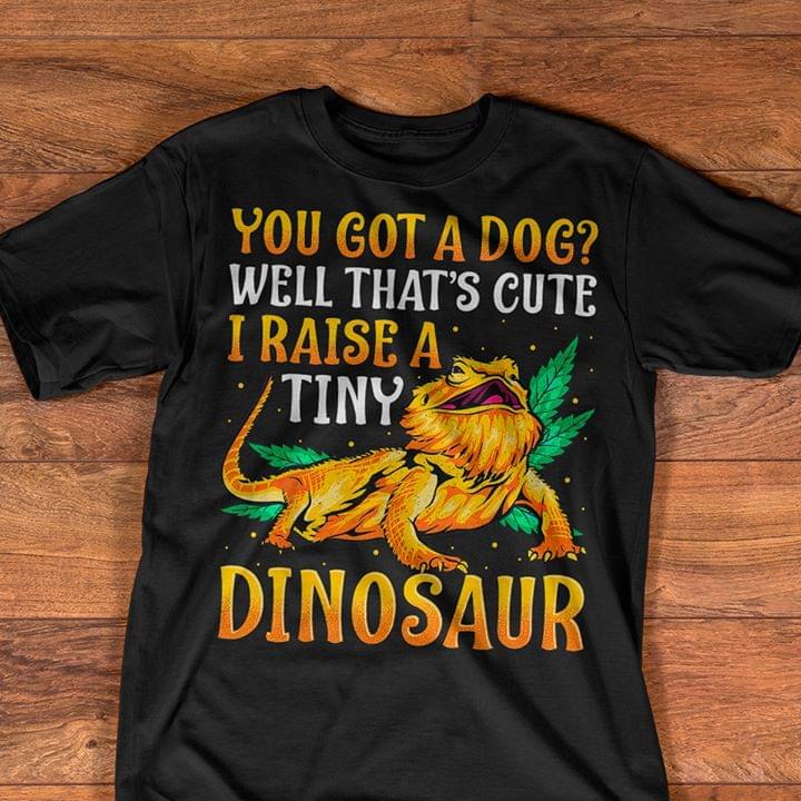 You Got A Dog Well Thats Cute I Raise A Tiny Dinosaur Beard Lizard For Lovers Standard Men T-shirt