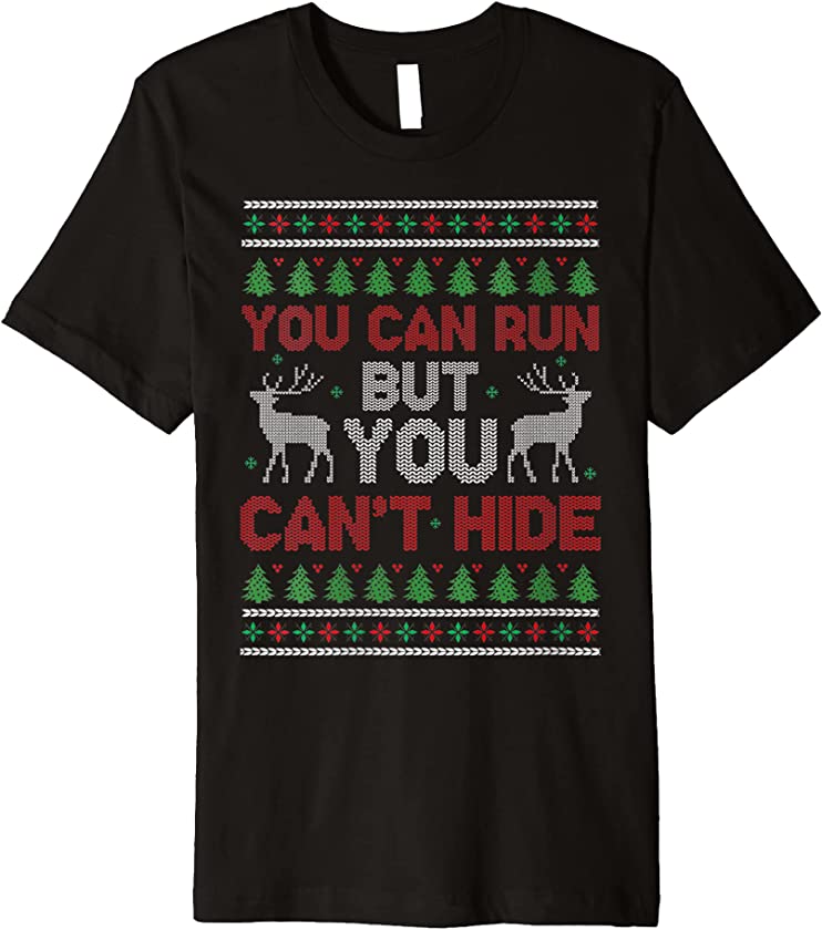 Ugly Christmas – You Can Run But You Can’t Hide – Deer Hunt Premium T-Shirt