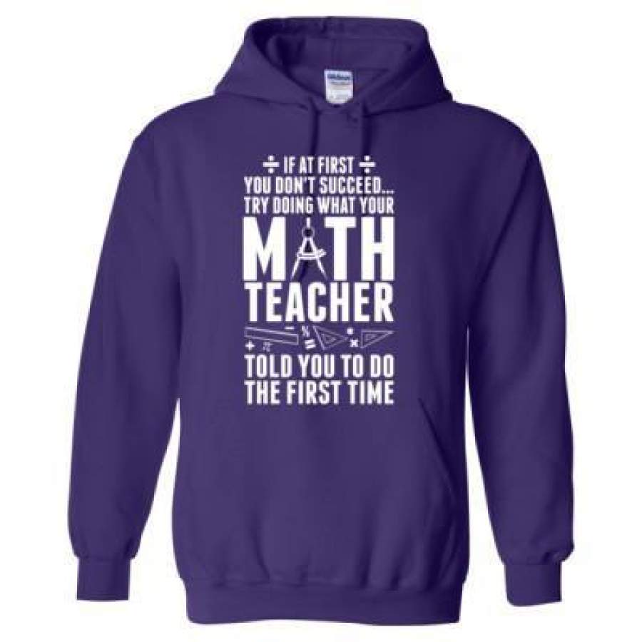 AGR If At First You Dont Succeed Try Doing What Your Math Teacher Told You To Do The First Time – Heavy Blend™ Hooded Sweatshirt