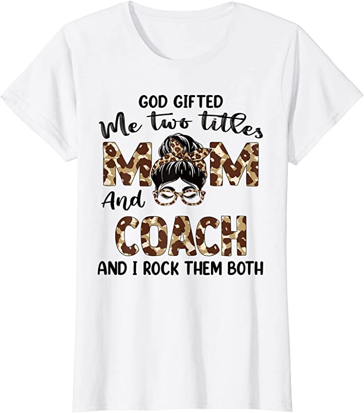 Womens I Have Two Titles Mom And Coach Mothers Day Leopard T-Shirt