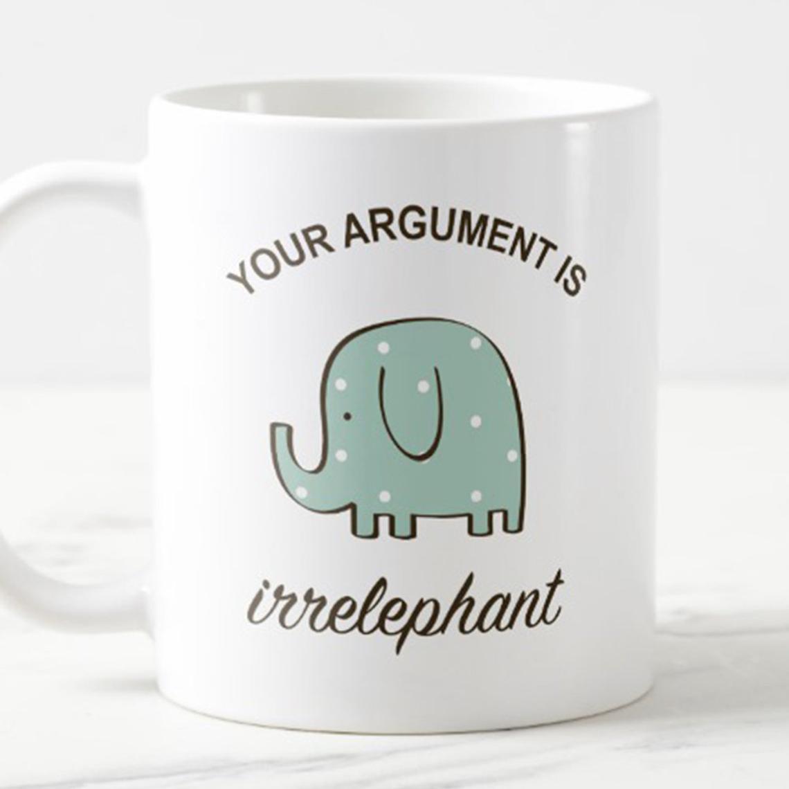 Your Argument Is Irrelephant Elephant Mug White Ceramic 11-15Oz Coffee Tea Cup