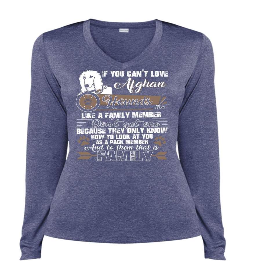 You Can’t Love Afghan Hounds T Shirt, Like A Family Member T Shirt, Cool Shirt (Ladies LS Heather V-Neck)