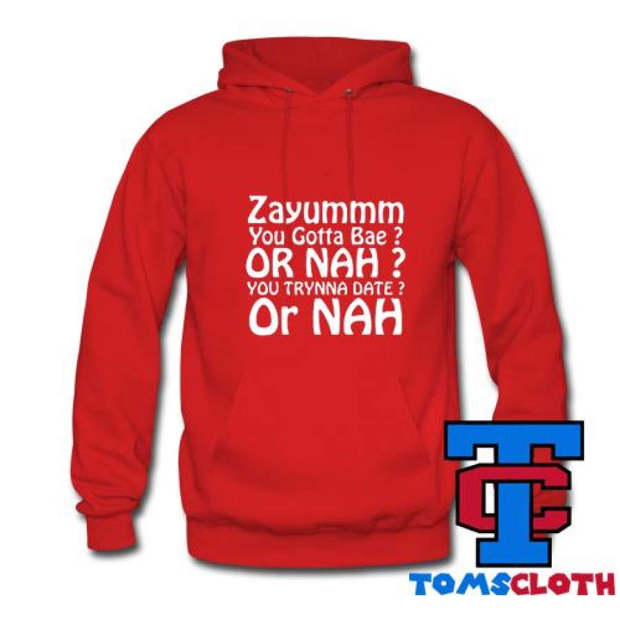 Zayummm You Gotta Bae Or Nah Hoodie