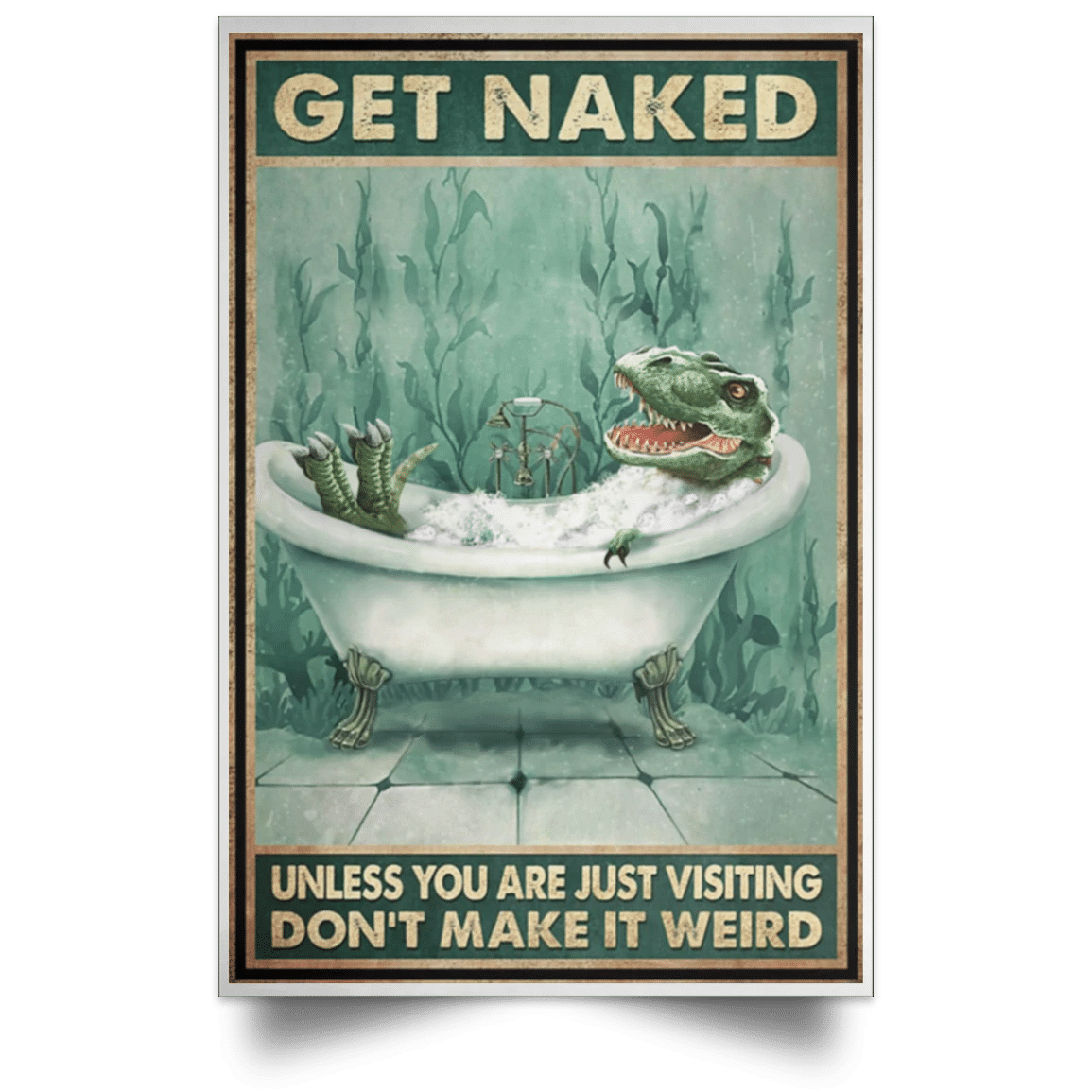 T-Rex Get Naked Don’T Make It Weird Poster Funny Dinosaur Poster Living Room Decor For Sale