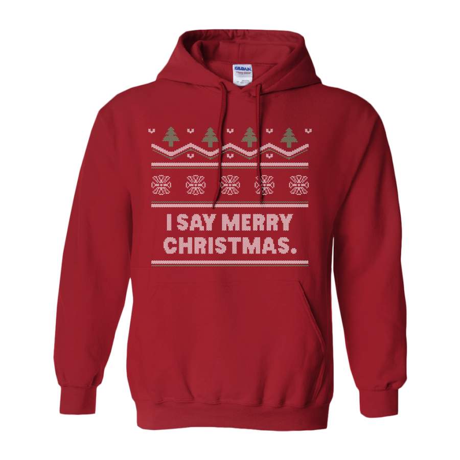 “I Say Merry Christmas” Hoodie