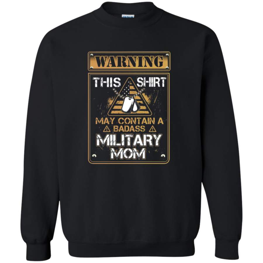 AGR Warning This May Contain a Badass Military Mom Sweatshirt