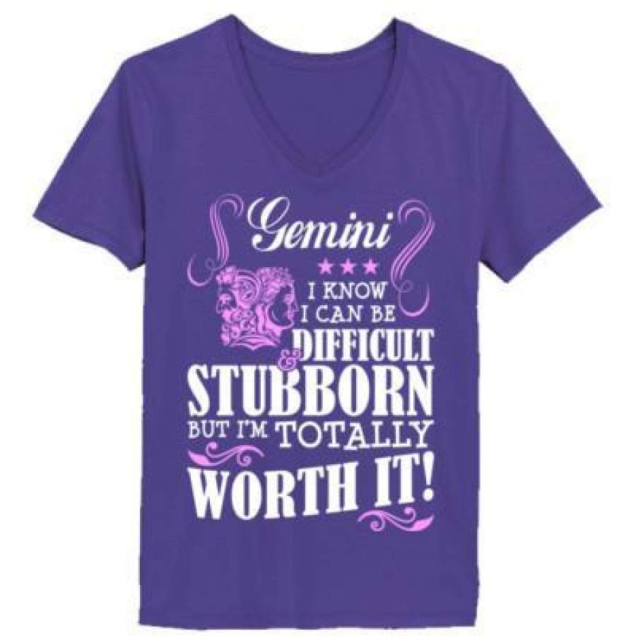 AGR Gemini I Know I Can Be Difficult & Stubborn But Im Totally Worth It – Ladies’ V-Neck T-Shirt