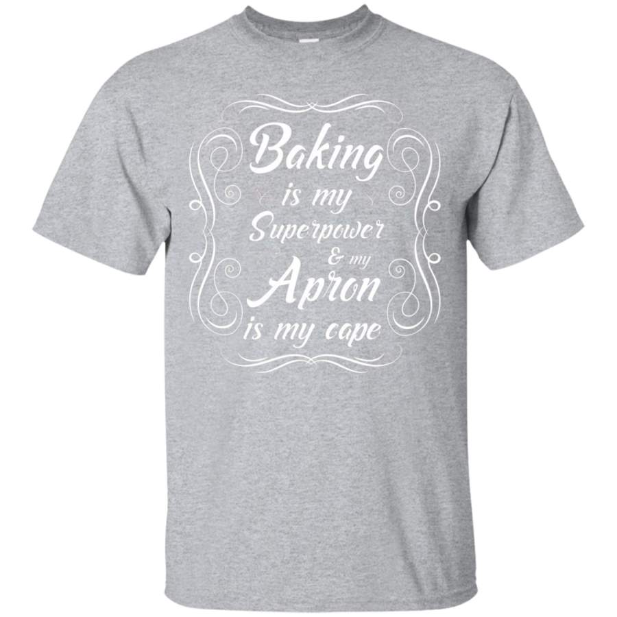 AGR Baking is My Superpower Apron is My Cape Baking T-Shirt