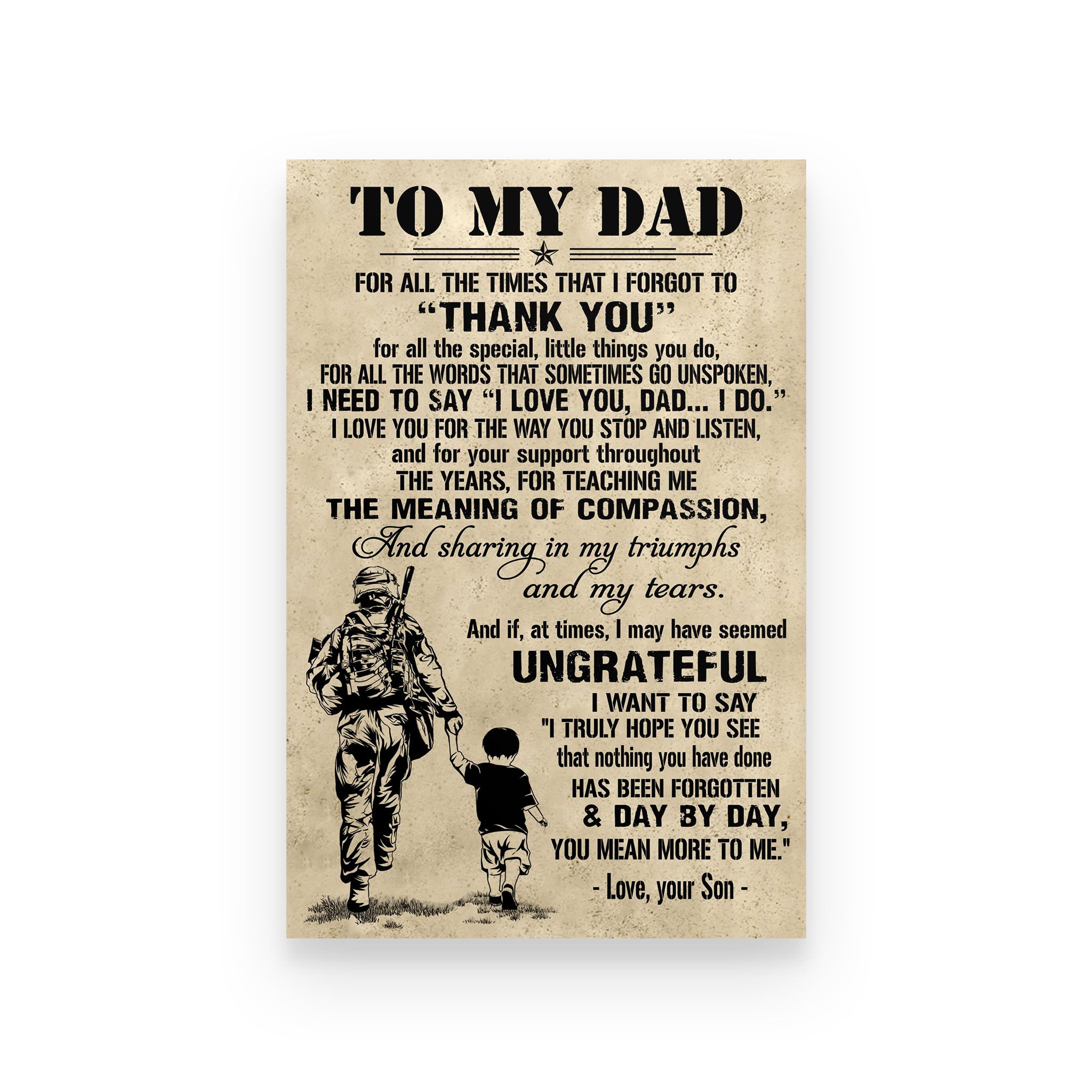 Soldier poster To my dad I truly hope you see that nothing you have done has been forgotten