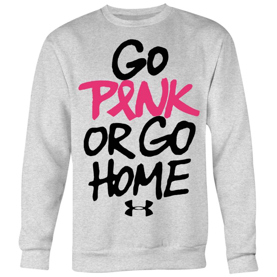 Breast Cancer Awareness Shirt, Go Pink or Go Home Shirt