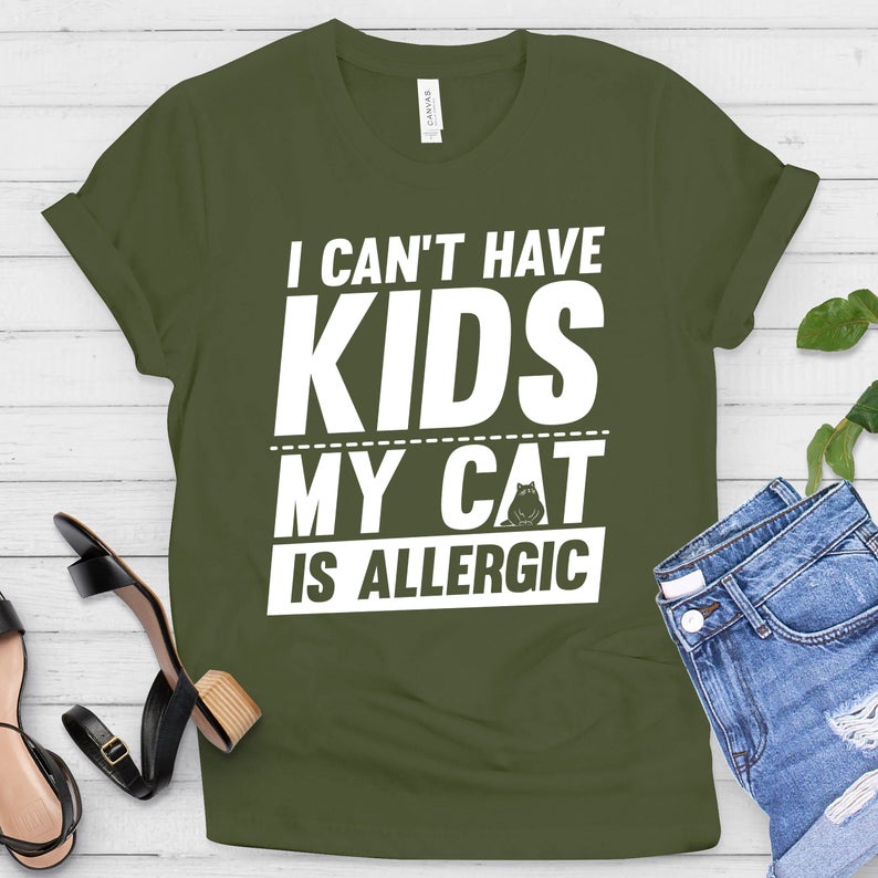 Can’T Have Kids My Cat Is Allergic Shirt