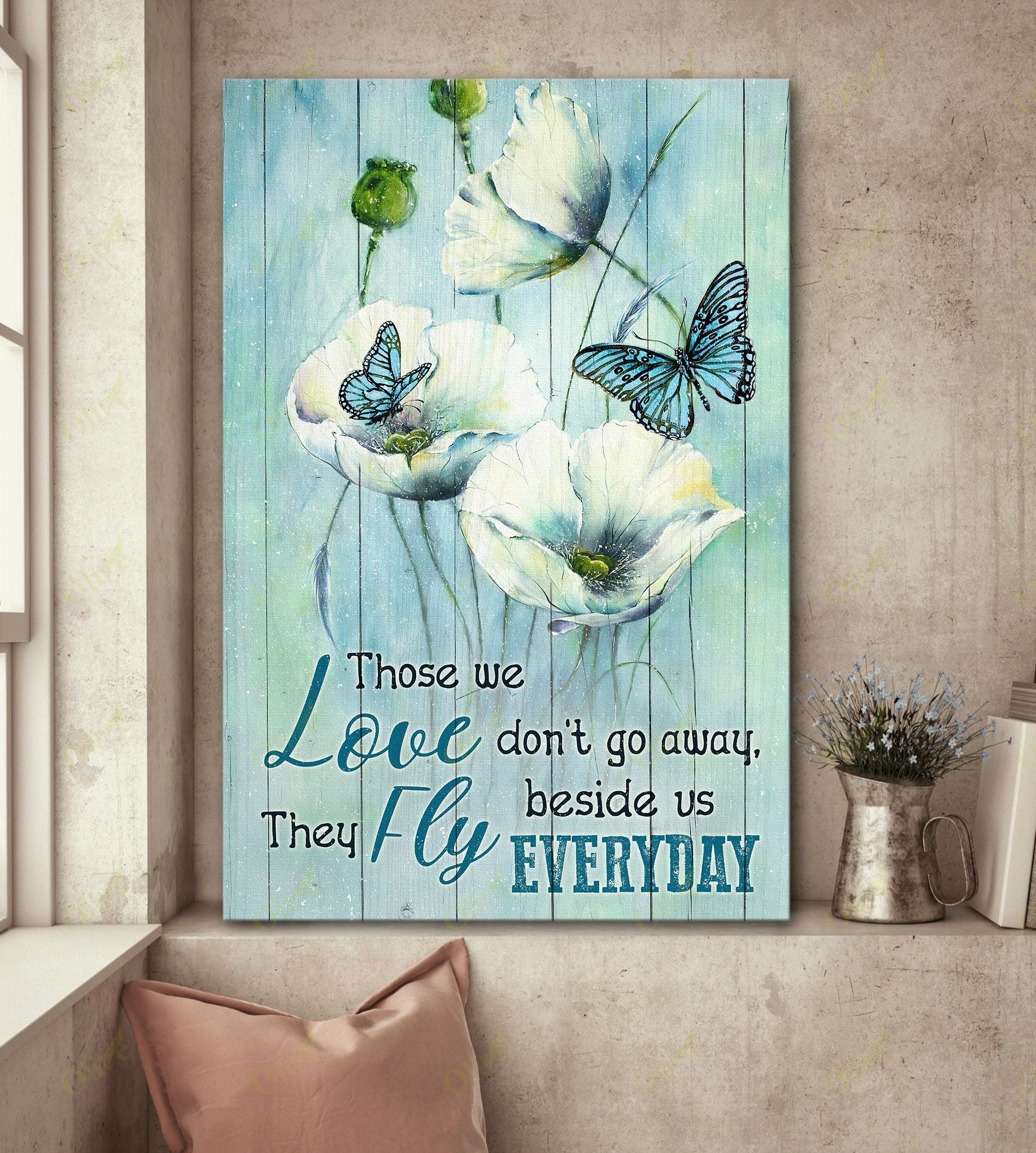 Butterfly – Those We Love Don’T Go Away. They Fly Beside Us Everyday Canvas Wall Art Home Decor