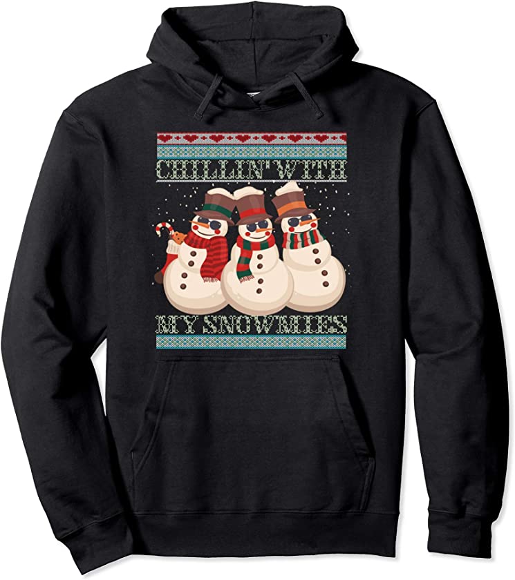 Chillin’ With My Snowmies Ugly Christmas Snowman Pullover Hoodie