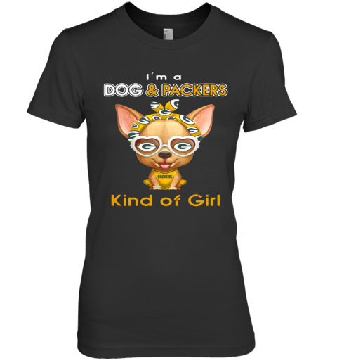 Im A Dog And Green Bay Packers Kind Of Girl Premium Women’S T-Shirt