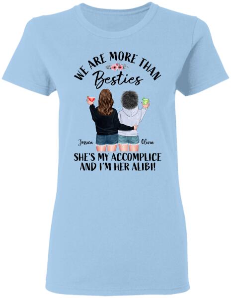 We Are More Than Bestie She’S My Accomplice And I’M Her Alibi Personalized Shirt Family Gift For Bestie Sh-00713-Cxa