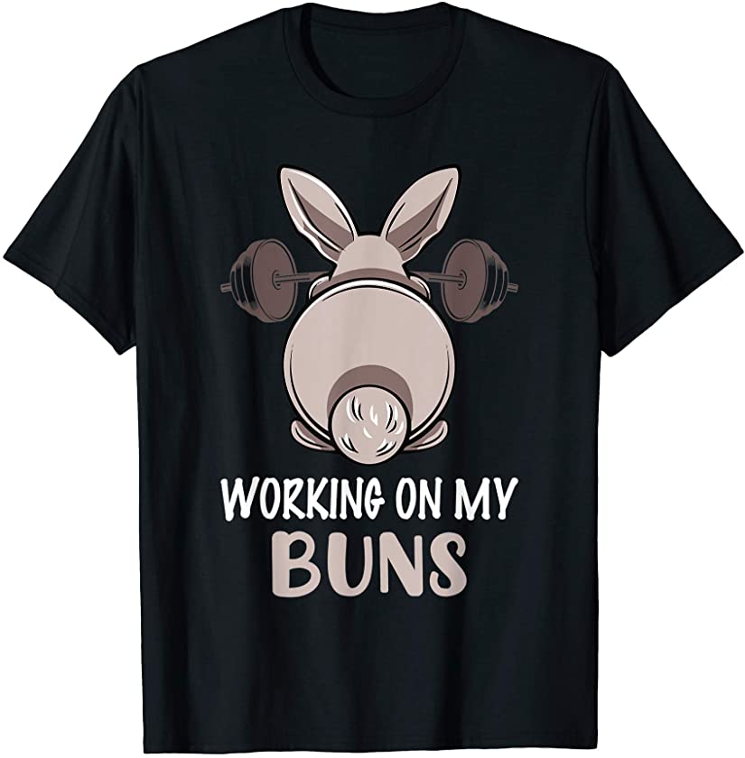 Working On My Buns Funny Gym Lover Bunny Easter Day T-Shirt