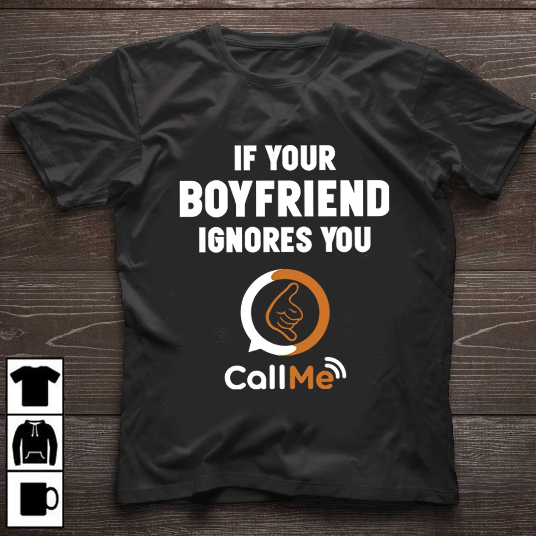 If Your Boyfriend Ignores You Call Me Standard Men T-shirt