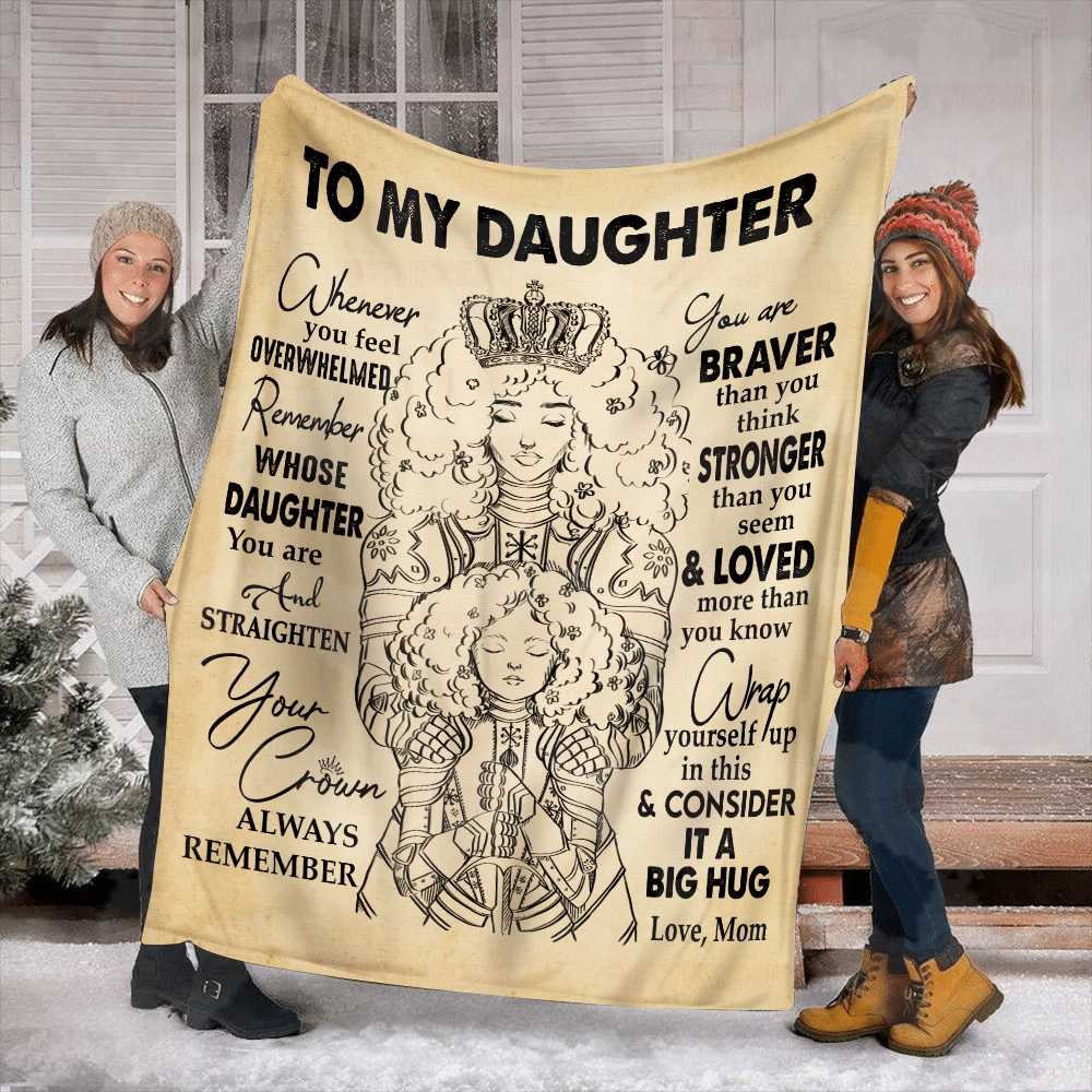 Black Mom To My Daughter Whenever You Feel Overwhelmed Remember Whose Daughter You Are & Straighten Your Crown- Sherpa Blanket