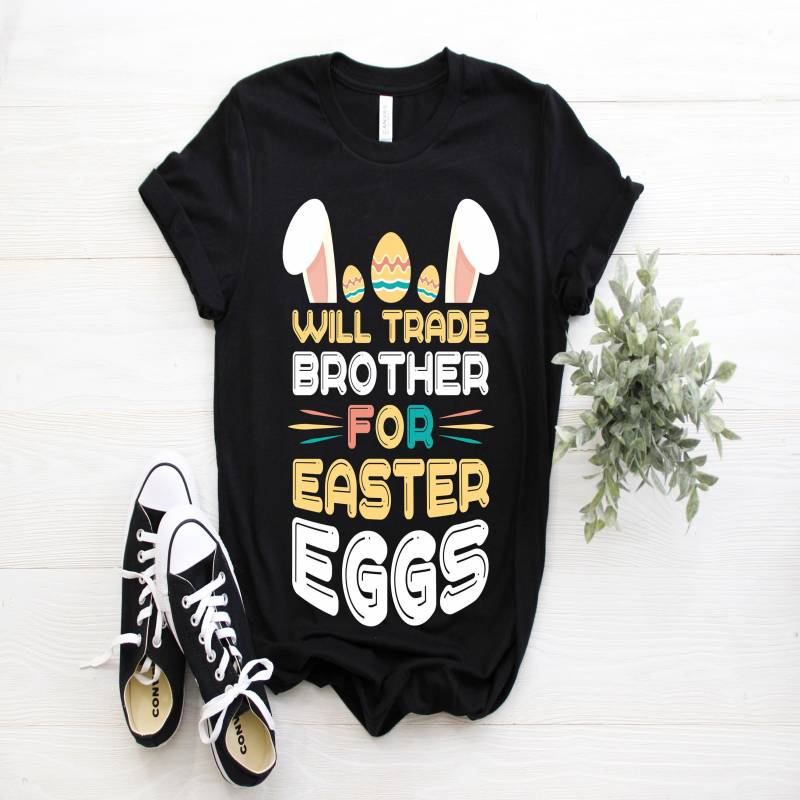 Crushtee Will Trade Brother For Easter Eggs Happy Easter T Shirt, Easter Bunny, Kids, Womens Easter, Boy Easter, Funny Easter Shirt, Easter Gift, Long Sleeve Hoodie