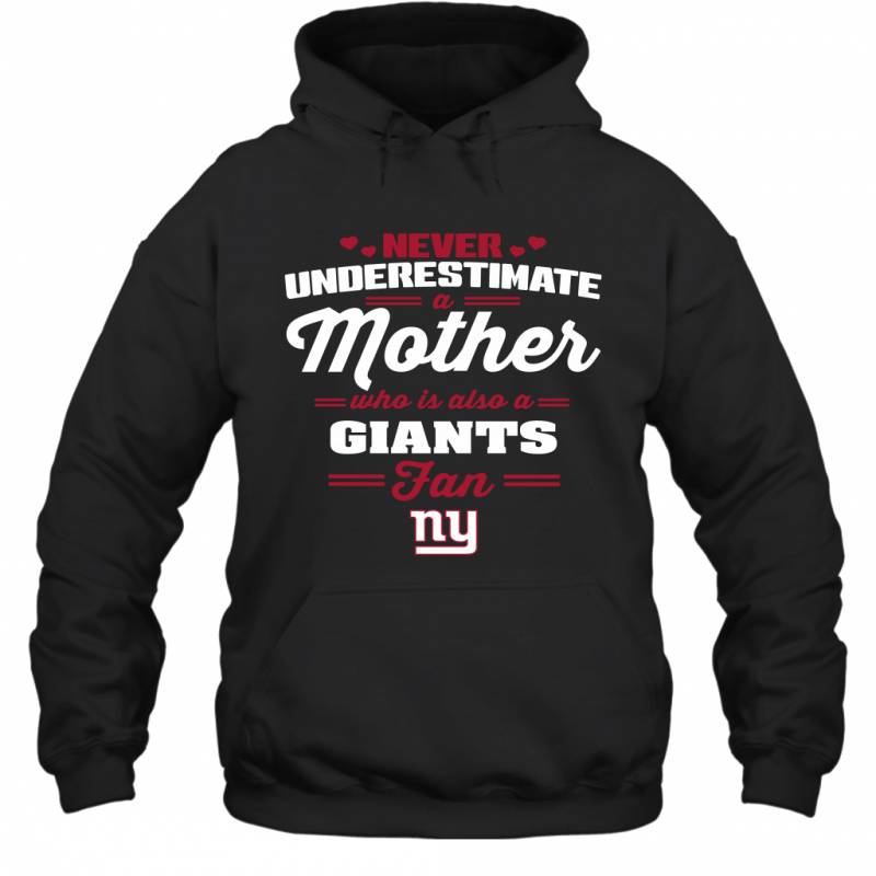 Never Underestimate Mother Who Is Also A New York Giants Fan Mother’s day gift Hoodie