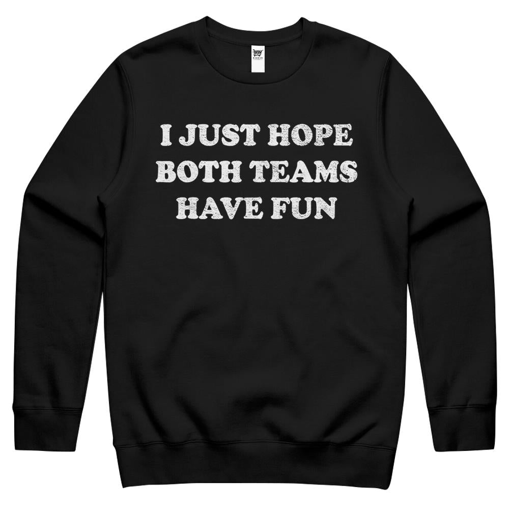 Both Teams Have Fun Shirt Go Sports Shirts I Just Hope Both Crewneck Sweatshirt