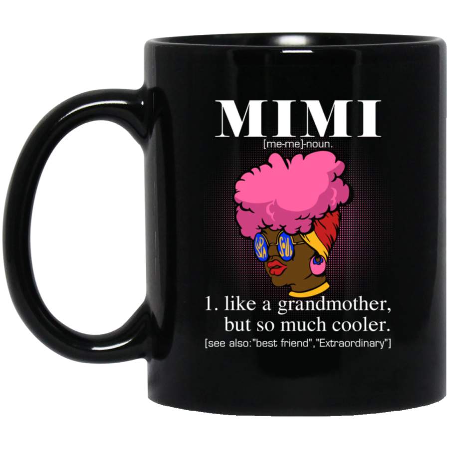 African American Coffee Mug Mimi Noun Definition Like A Grandmother But So Much Cooler 11oz – 15oz Black Mug