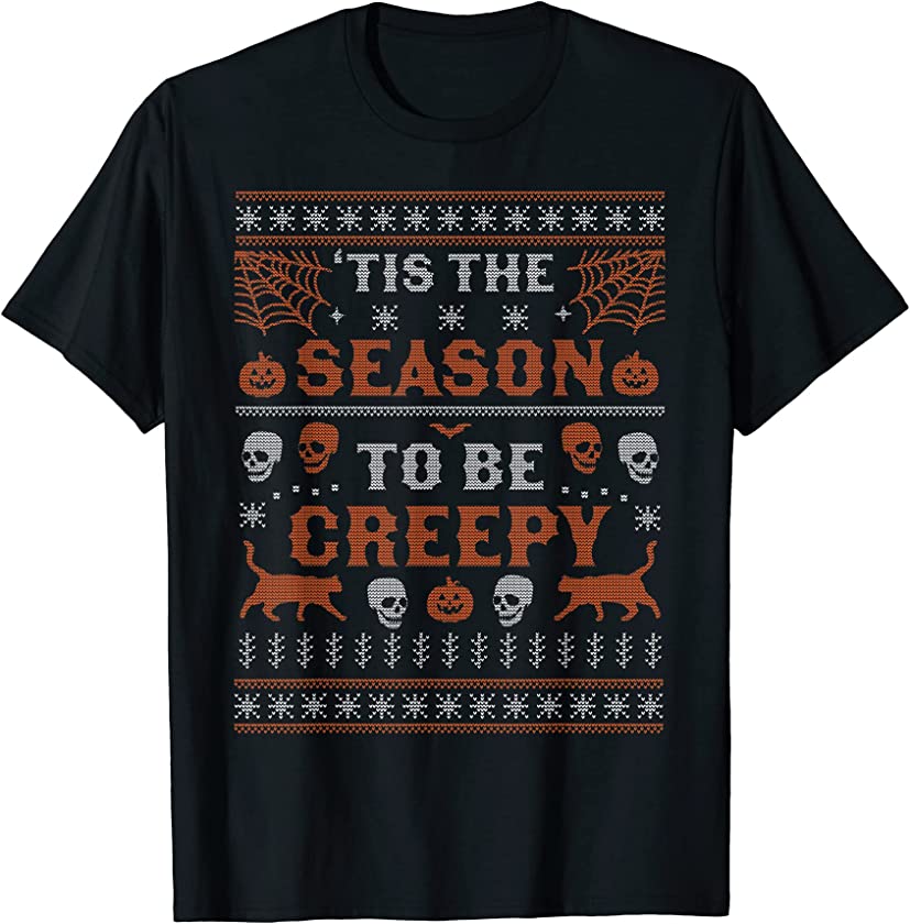 Tis the Season to be Creepy Halloween Ugly Christmas Sweater T-Shirt