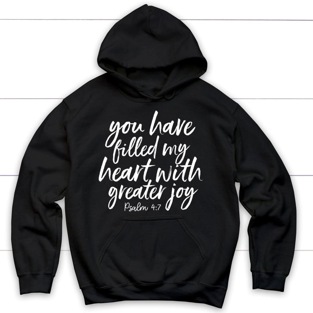 Bible Verse Hoodies: You Have Filled My Heart With Greater Joy Hoodie