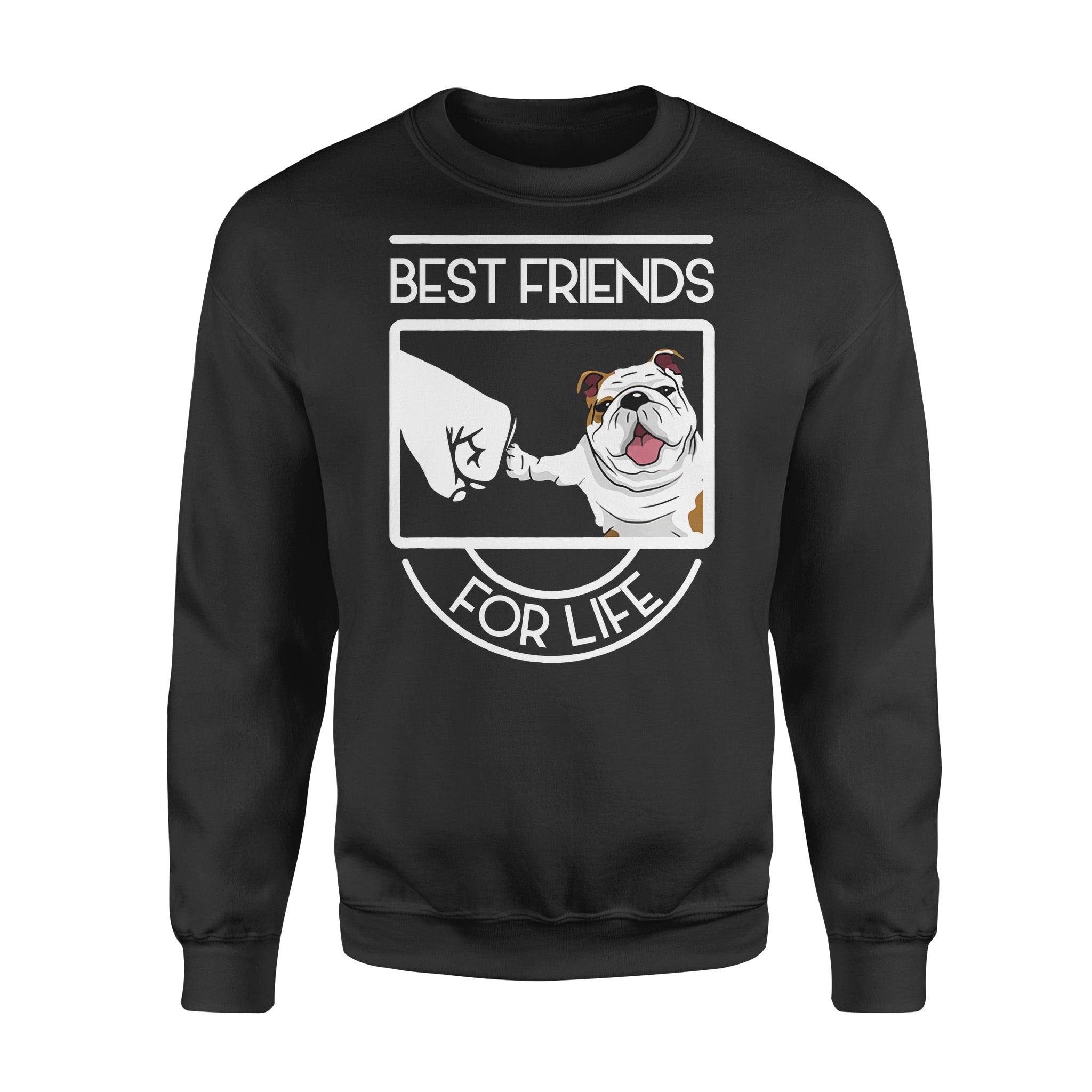 Cute Bulldog Best Friend For Life Gift Dog Lovers – Standard Crew Neck Sweatshirt