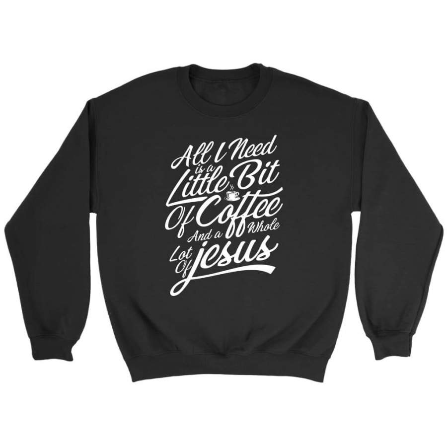 Jesus and coffee christian sweatshirts