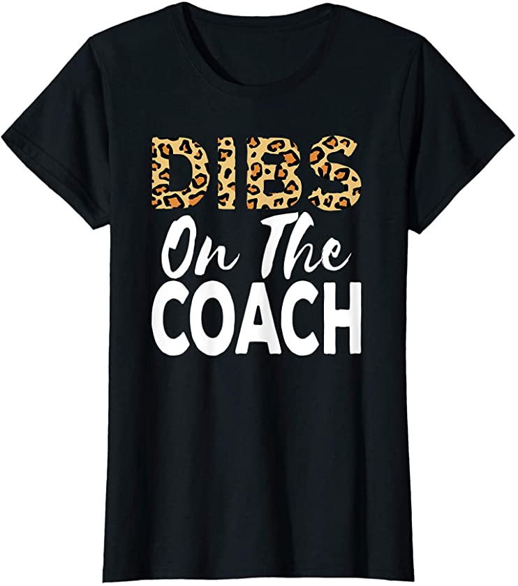 Womens Coach Wife Gift Dibs On The Coach Cheetah Leopard Women T-Shirt