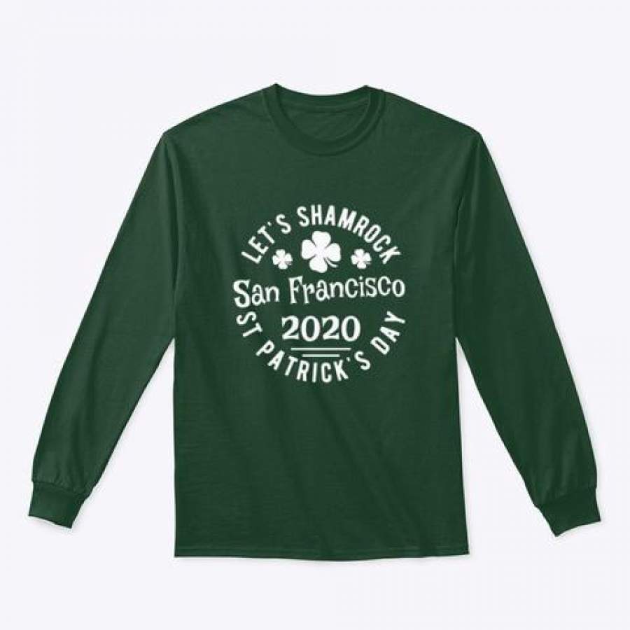 Let'S Shamrock St. Patrick'S Day San Francisco 2020 Unisex Long Sleeve Fashion24Hs