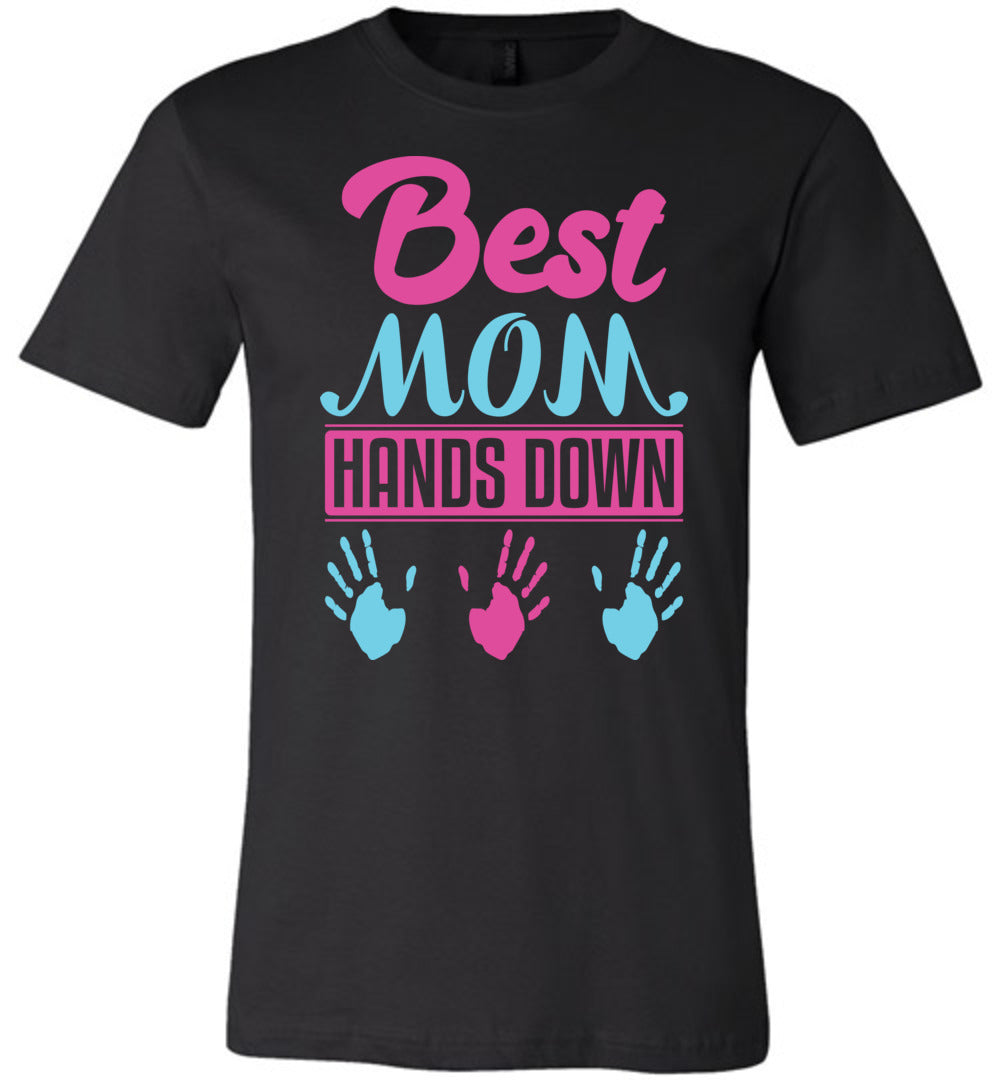 Best Mom Hands Down Mom T Shirt