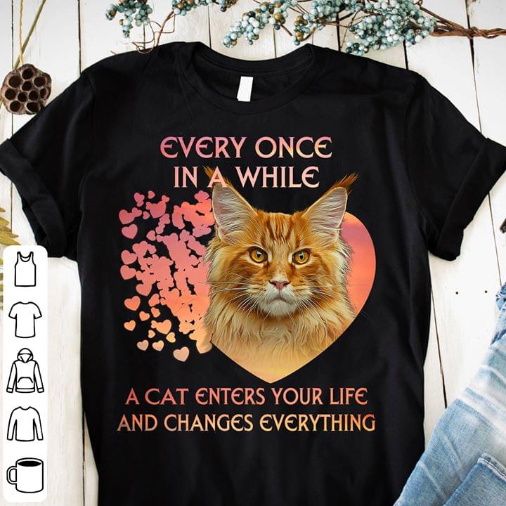 Every Once In A While A Cat Enters Your Life And Changes Everything Cotton T-Shirt