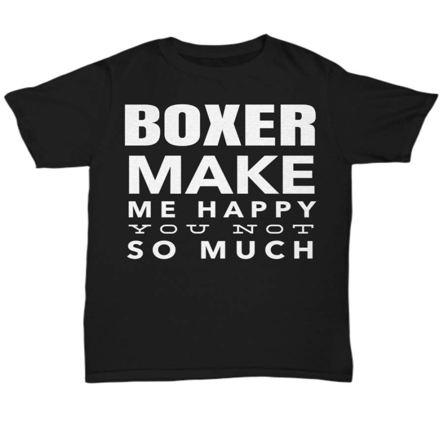 Unisex Black T-shirt – Surprise Puppy For Birthday – Gifts For Dad Mom On His Birthday – Boxer Make Me Happy You Not So Much