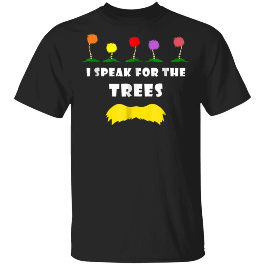 I Speak For The Trees Environmental Awareness Earth Day 2018 T-Shirt