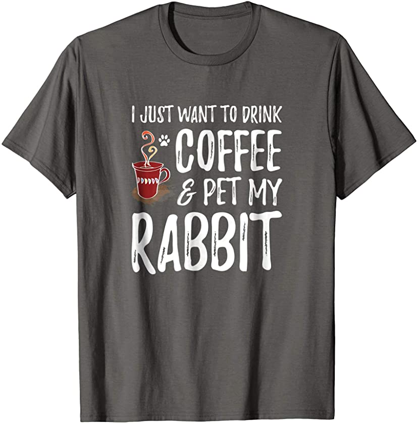 Rabbit Lover Coffee T-Shirt Funny Bunny Mom Gift