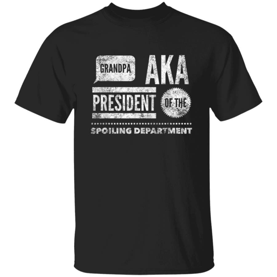 Grandpa AKA President of the Spoiling Department  Funny TShirt