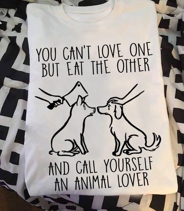 Pig dog you can’t love one but eat the other and call yourself an animal lover shirt Tshirt Hoodie Sweater