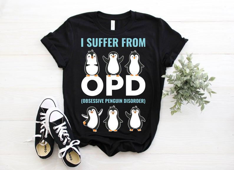 I Suffer From Opd Penguins Cute T-Shirt, Penguin Lover Gift, Ocean Animals Lover T Shirts, Zookeeper, Zoo, Penguin Costume, Sweatshirt,