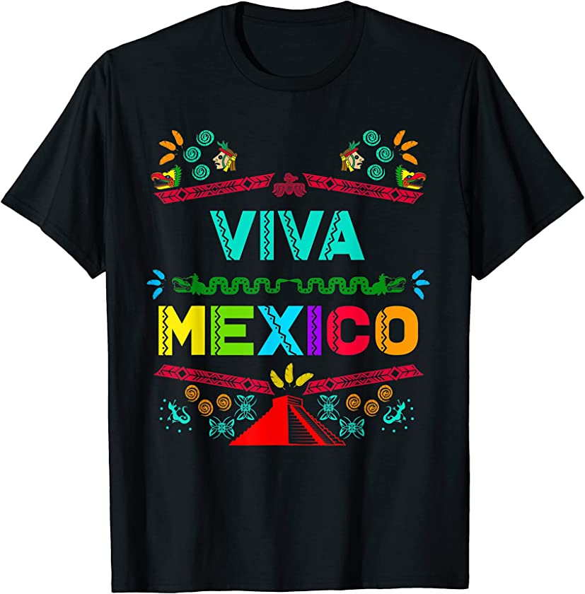 Viva Mexico Mexican Independence 15 September 5 Mayo T-Shirt