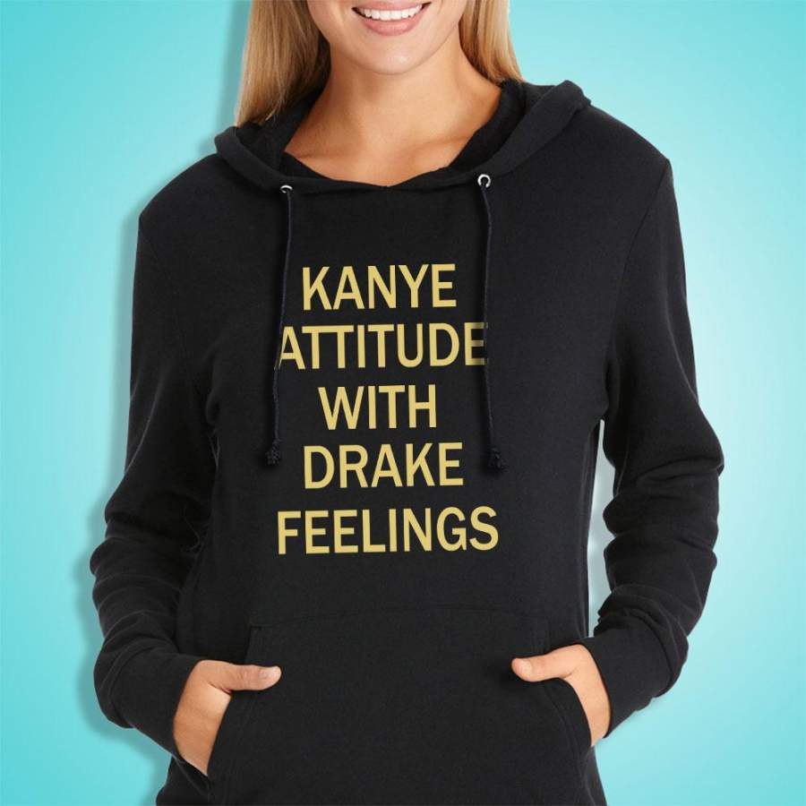 Kanye Attitude With Drake Feelings Women’S Hoodie