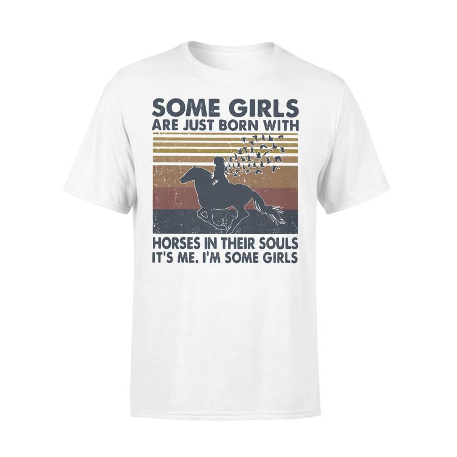 Some Girls Are Just Born With Horses In Their Souls It’s Me I’m Some Girls Vintage Retro T-shirt