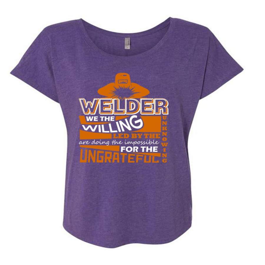 Welder We The Willing Led T Shirt, Being A Welder T Shirt, Cool Shirt (Ladies’ Triblend Dolman Sleeve)