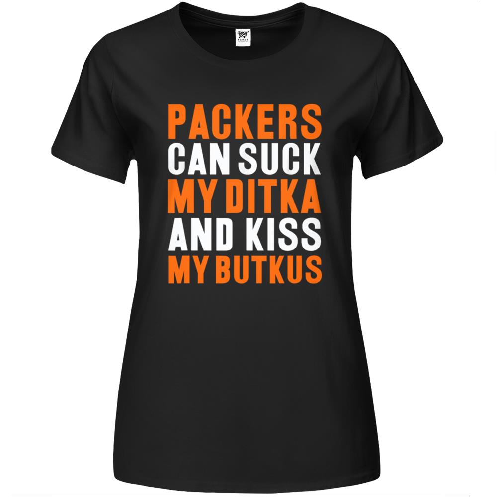 Packers Can Suck My Ditka And Kiss My Butkus Premium Womens T Shirts