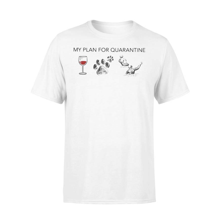 My Plan For Quarantine Wine Paws Dog And Water Polo T-shirt