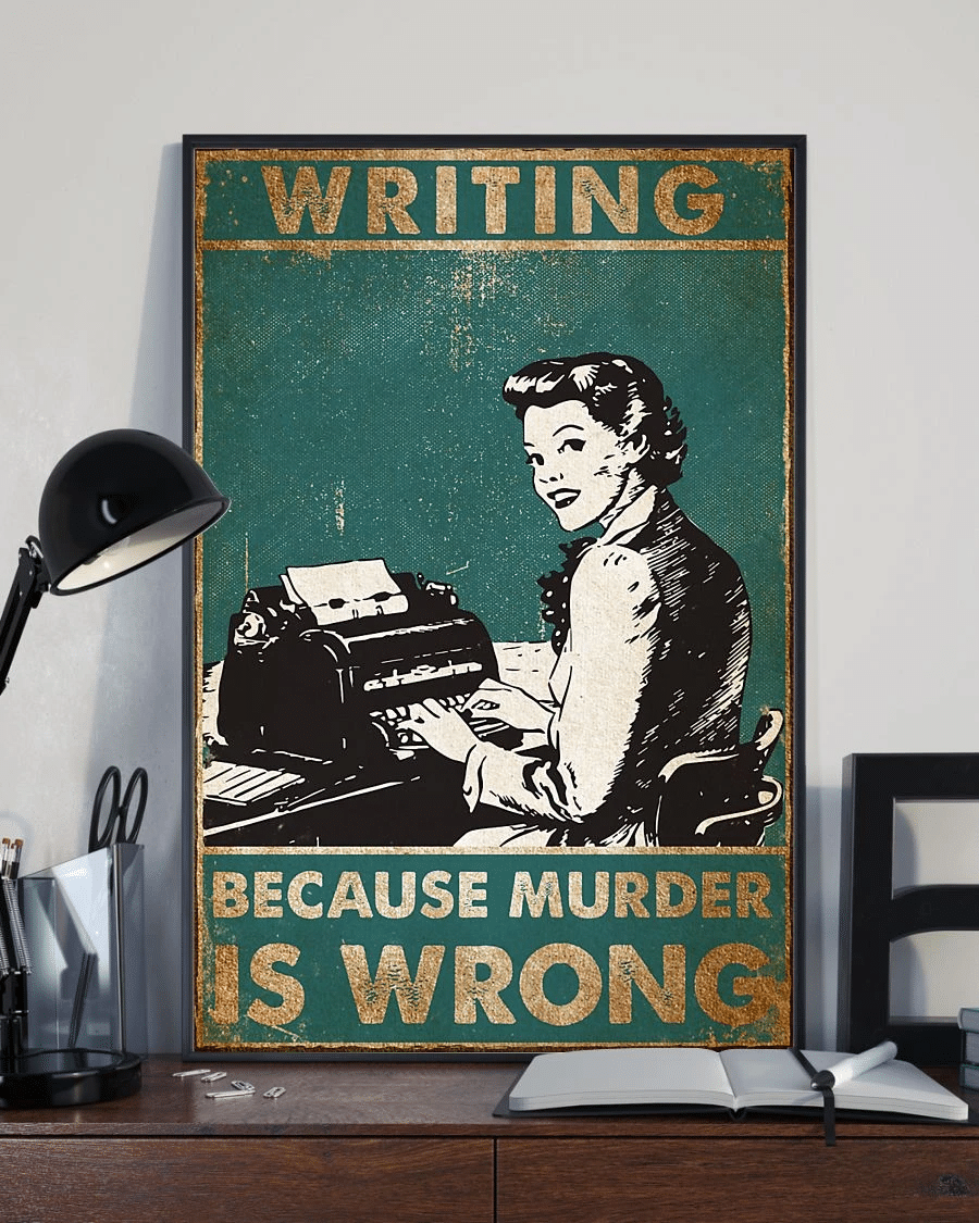 Writer Because Murder Is Wrong Poster Canvas – Vintage Home Decor Wall Art Evg80082