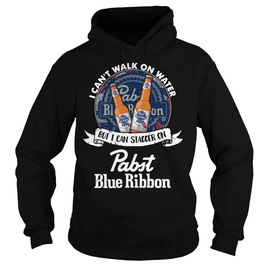 I can’t walk on water but I can stagger on Pabst Blue Ribbon Hoodie