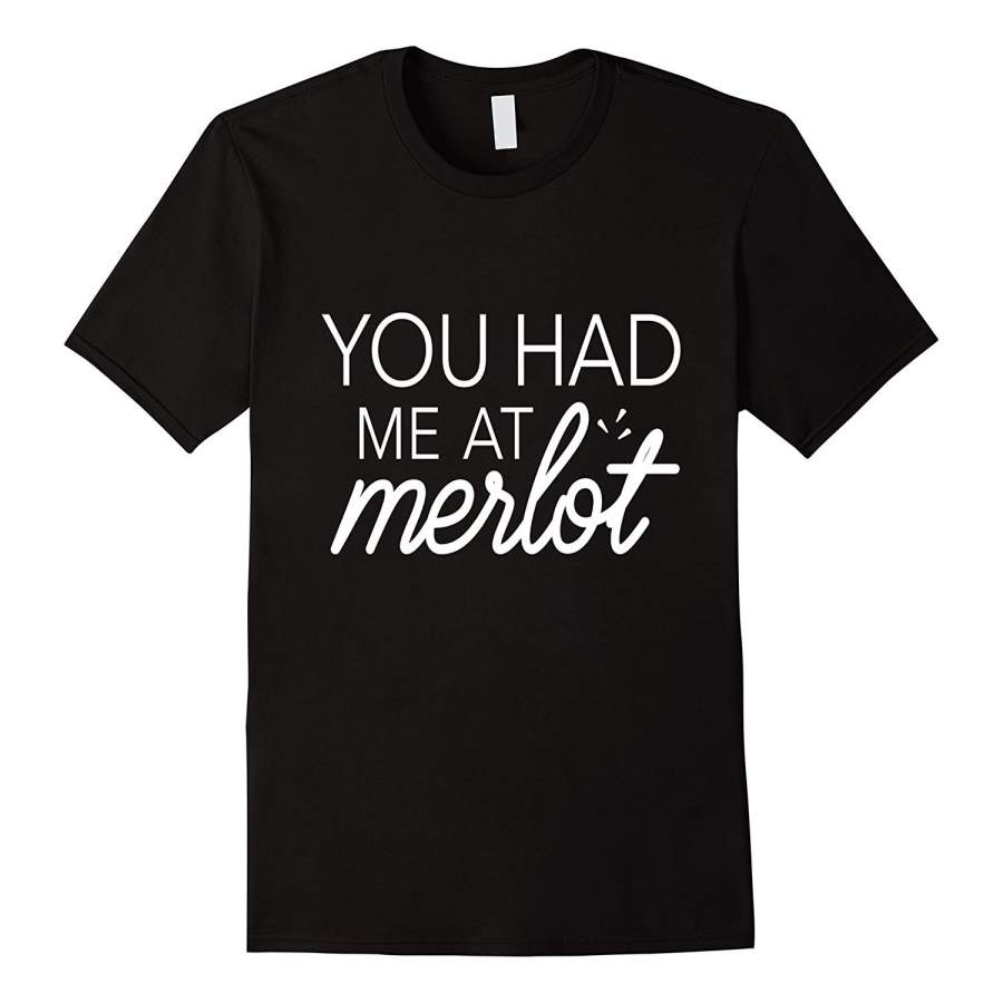 You Had Me At Merlot | Snarky Gifts & Tees For Wine Lovers Men Cotton T-Shirt