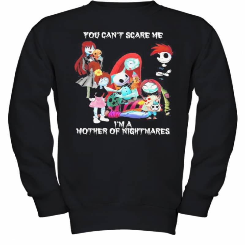 You Can'T Scare Me I'M A Mother Of Nightmares Halloween Youth Sweatshirt